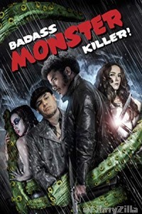 Badass Monster Killer (2015) Hindi Dubbed Movie