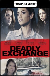 Deadly Exchange (2017) Hindi Dubbed Movie