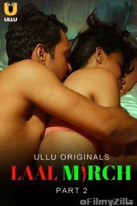 Laal Mirch (2024) ULLU Part 2 Hindi Web Series