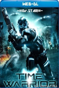 Time Warrior (2012) Hindi Dubbed Movie